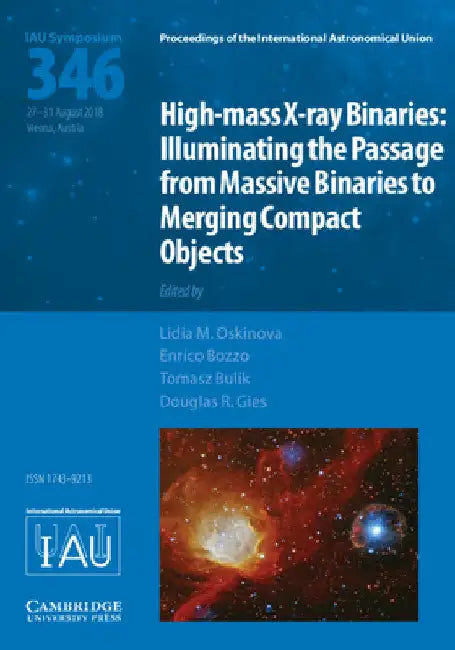 High-Mass X-Ray Binaries (Iau S346): Illuminating the Passage from Massive Binaries to Merging Compact Objects by Lidia M. Oskinova