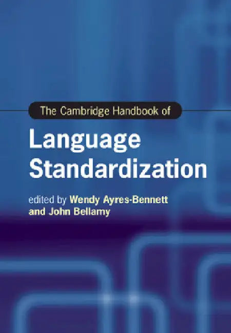 The Cambridge Handbook of Language Standardization by Wendy Ayres-Bennett