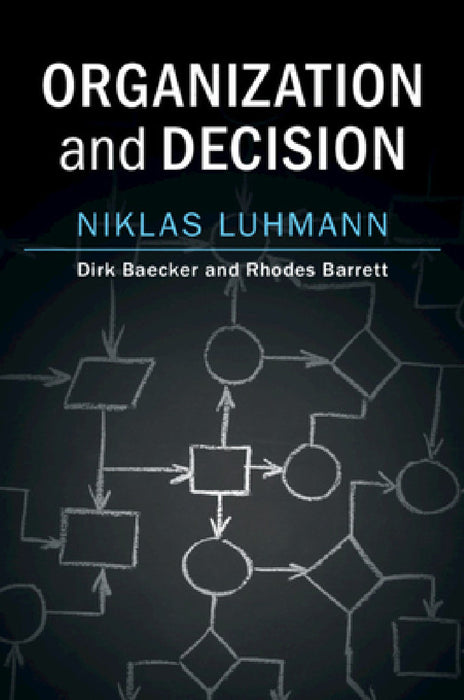 Organization and Decision by Niklas Luhmann, Dirk Baecker, Rhodes Barrett