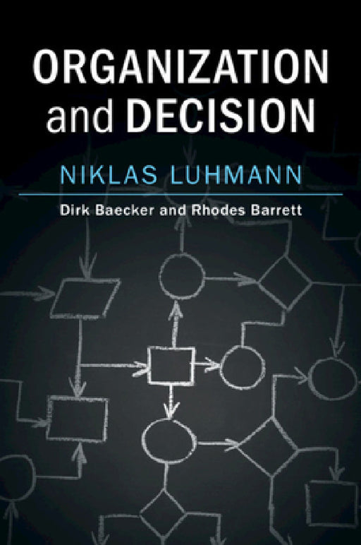 Organization and Decision by Niklas Luhmann, Dirk Baecker, Rhodes Barrett