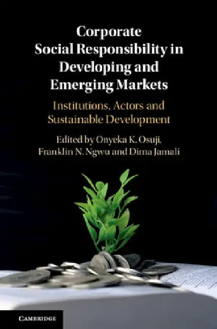 Corporate Social Responsibility in Developing and Emerging Markets by Onyeka Osuji