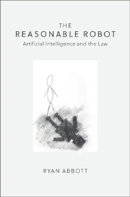 The Reasonable Robot by Ryan Abbott