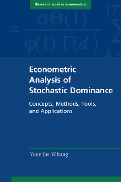 Econometric Analysis of Stochastic Dominance by Yoon-Jae Whang
