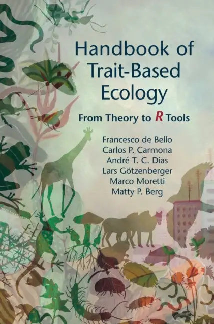 Handbook of Trait-Based Ecology by Francesco de Bello, Carlos P. Carmona, André T. C. Dias