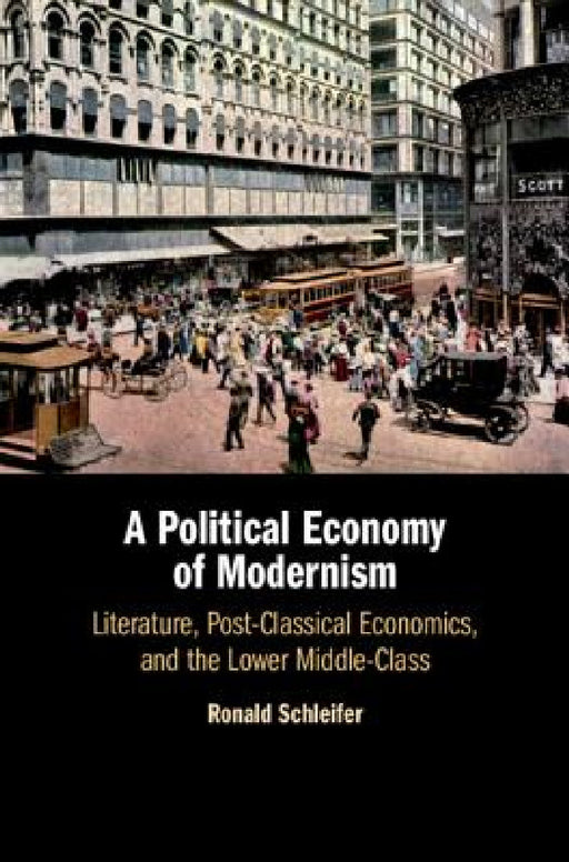 A Political Economy of Modernism by Ronald Schleifer
