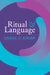 Ritual and Language by Dániel Z. Kádár