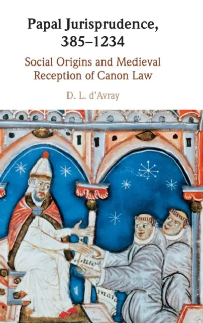 Papal Jurisprudence, 385-1234 by D. L. D'Avray