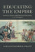 Educating the Empire: American Teachers and Contested Colonization in the Philippines by Sarah Steinbock-Pratt