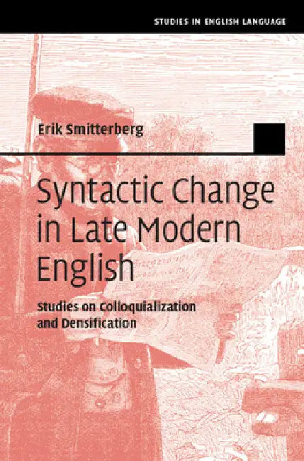 Syntactic Change in Late Modern English by Erik Smitterberg