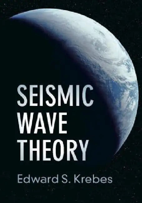 Seismic Wave Theory by Edward S. Krebes