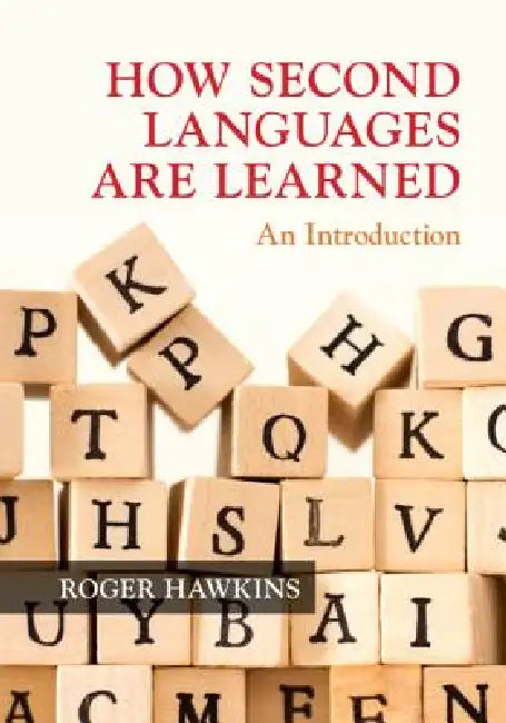 How Second Languages Are Learned: An Introduction by Roger Hawkins