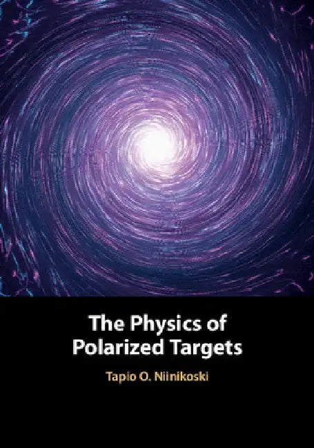 The Physics of Polarized Targets by Tapio O. Niinikoski