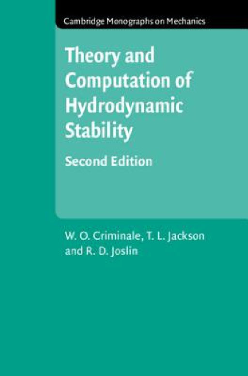 Theory and Computation of Hydrodynamic Stability by W. O. Criminale, T. L. Jackson, R. D. Joslin