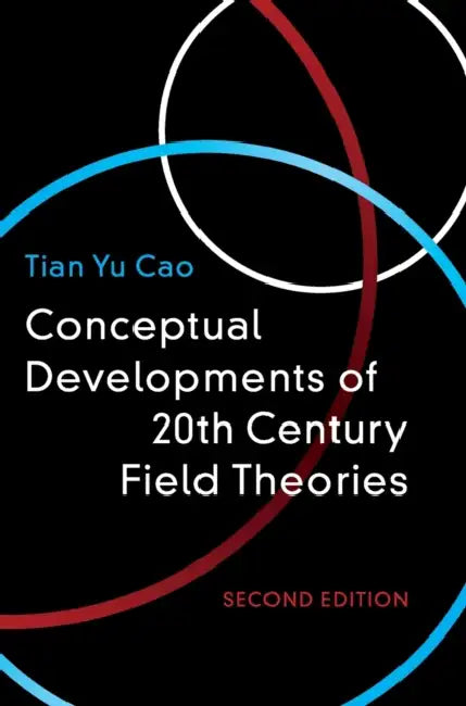 Conceptual Developments of 20th Century Field Theories by Tian Yu Cao
