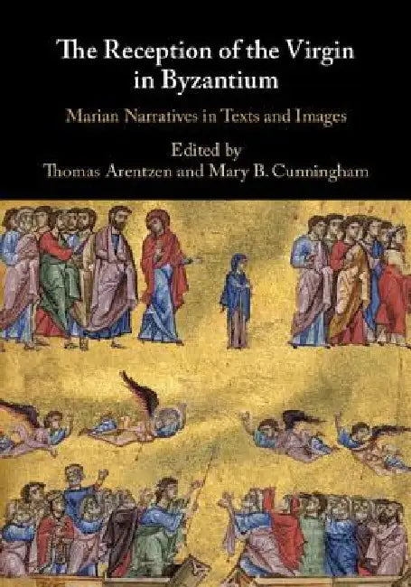 The Reception of the Virgin in Byzantium by Thomas Arentzen