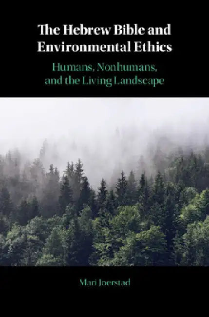 The Hebrew Bible and Environmental Ethics by Mari Joerstad