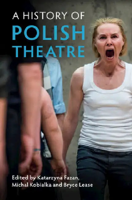 A History of Polish Theatre by Katarzyna Fazan