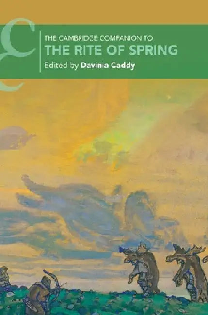 The Cambridge Companion to The Rite of Spring by Davinia Caddy