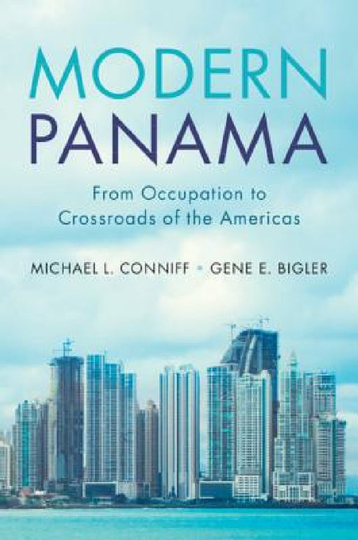 Modern Panama by Michael L. Conniff, Gene E. Bigler