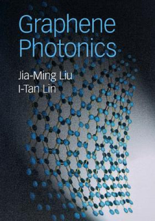 Graphene Photonics by Jia-Ming Liu, I-Tan Lin