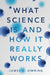 What Science Is and How It Really Works by James C. Zimring