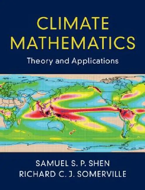 Climate Mathematics: Theory and Applications by Samuel S. P. Shen