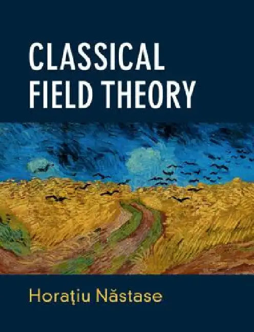 Classical Field Theory by Horaƫiu Năstase
