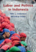 Labor and Politics in Indonesia by Teri L. Caraway