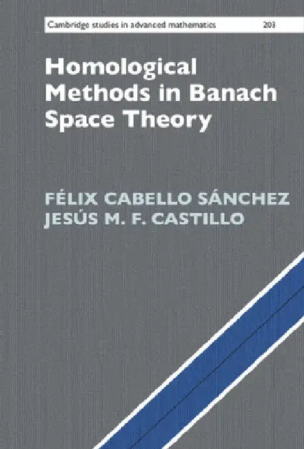 Homological Methods in Banach Space Theory by Félix Cabello Sánchez