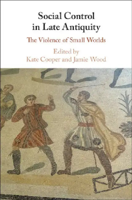 Social Control in Late Antiquity by Kate Cooper