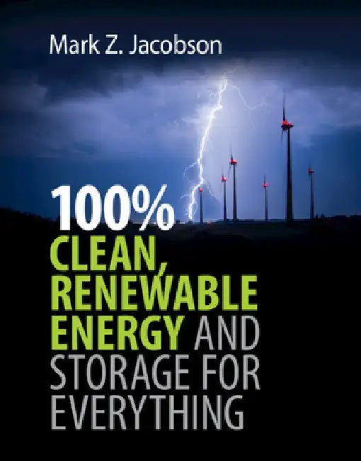 100% Clean, Renewable Energy and Storage for Everything by Mark Zachary Jacobson