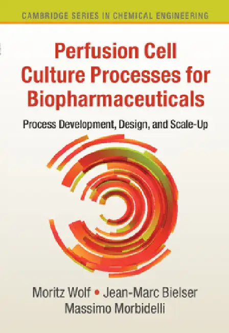 Perfusion Cell Culture Processes for Biopharmaceuticals by Moritz Wolf