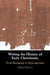 Writing the History of Early Christianity by Markus Vinzent