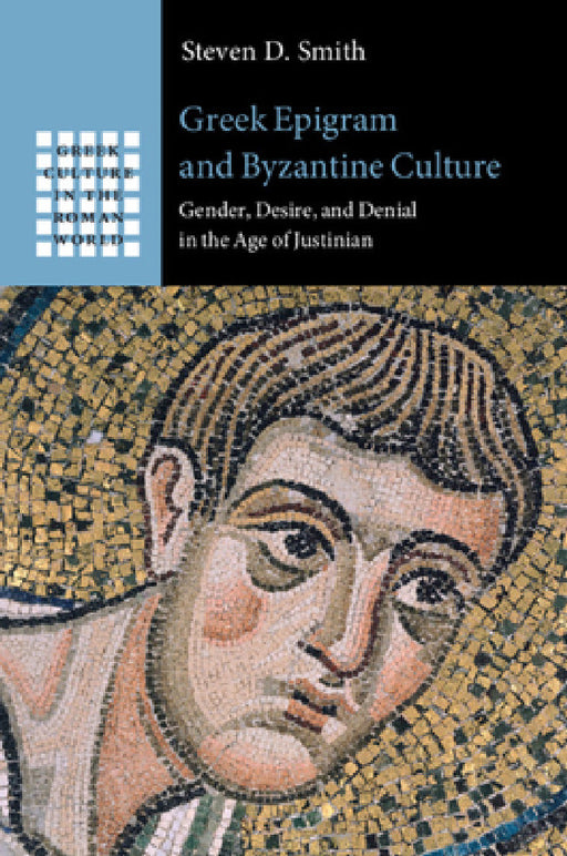 Greek Epigram and Byzantine Culture by Steven D. Smith
