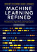 Machine Learning Refined: Foundations, Algorithms, and Applications by Jeremy Watt