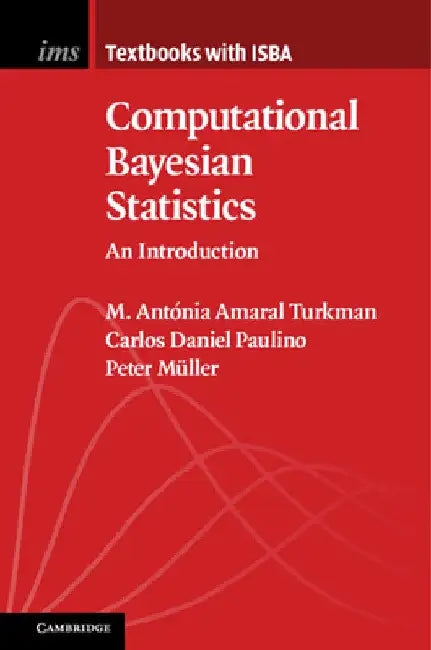 Computational Bayesian Statistics by M. Antónia Amaral Turkman