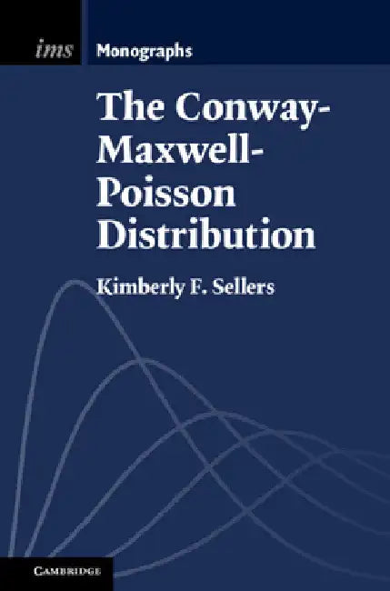 The Conway-Maxwell-Poisson Distribution by Kimberly F. Sellers