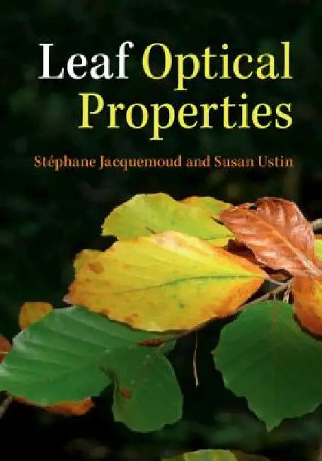 Leaf Optical Properties by Stéphane Jacquemoud, Susan Ustin