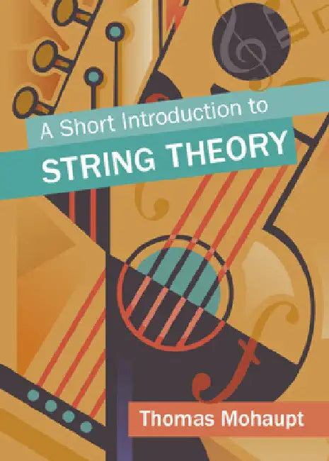 A Short Introduction to String Theory by Thomas Mohaupt