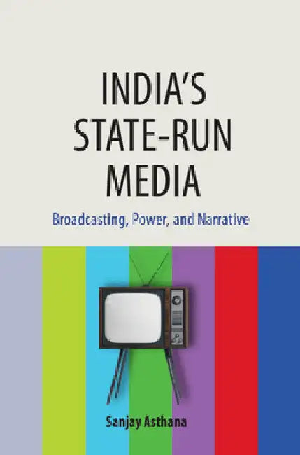 India's State-run Media by Sanjay Asthana