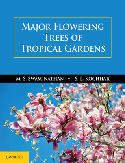 Major Flowering Trees of Tropical Gardens by M. S. Swaminathan, S. L. Kochhar