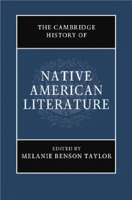 The Cambridge History of Native American Literature by Melanie Benson Taylor