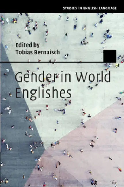 Gender in World Englishes by Tobias Bernaisch