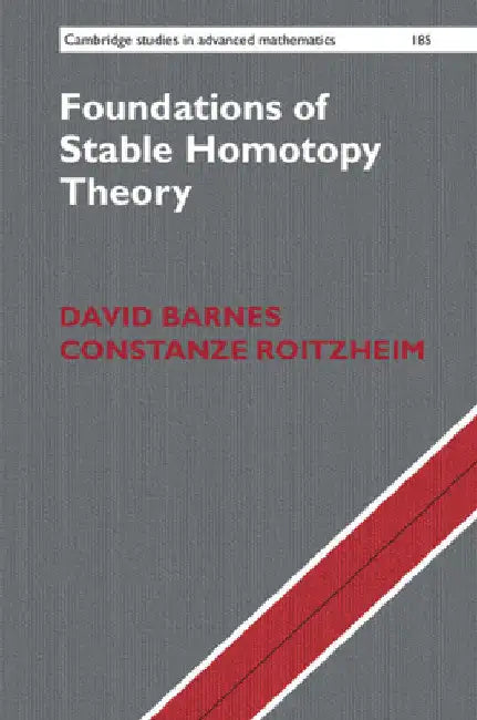Foundations of Stable Homotopy Theory by David Barnes