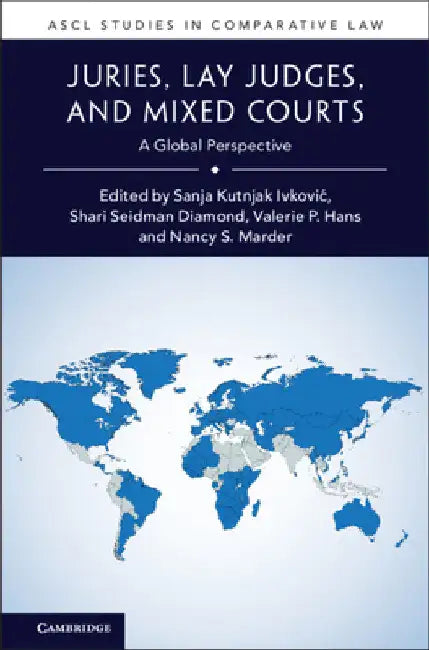 Juries, Lay Judges, and Mixed Courts by Sanja Kutnjak Ivkovic