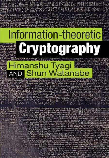 Information-theoretic Cryptography by Himanshu Tyagi