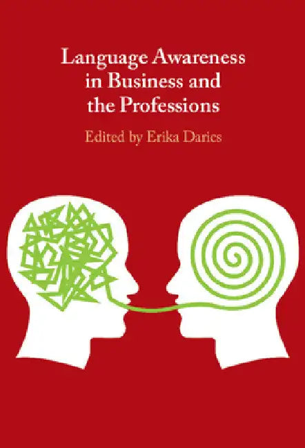 Language Awareness in Business and the Professions by Erika Darics