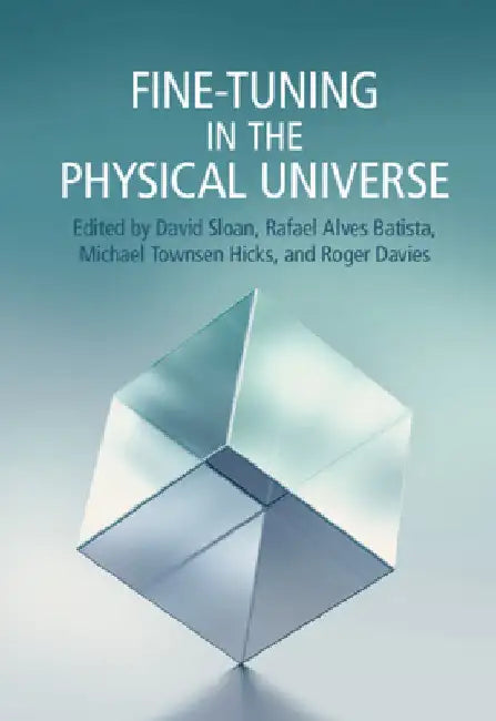 Fine-Tuning in the Physical Universe by David Sloan
