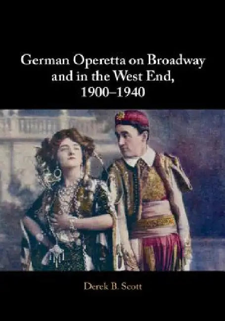 German Operetta on Broadway and in the West End, 1900-1940 by Derek B. Scott