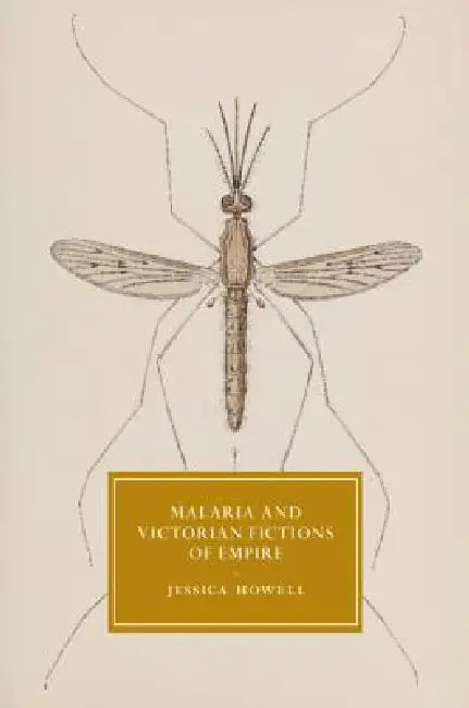 Malaria and Victorian Fictions of Empire by Jessica Howell